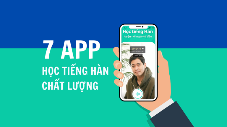 7 APP HỌC TIỀNG HÀN CHẤT LƯỢNG CHO NGƯỜI MỚI BẲT ĐẦU