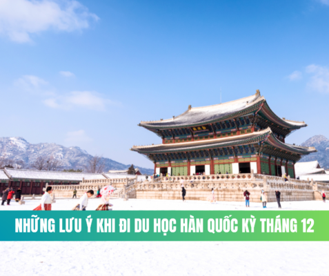 Những lưu ý khi đi du học Hàn Quốc kỳ tháng 12